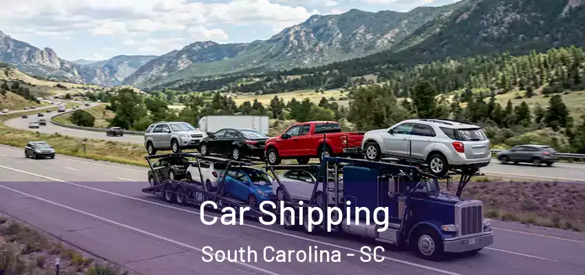Car Shipping South Carolina - SC