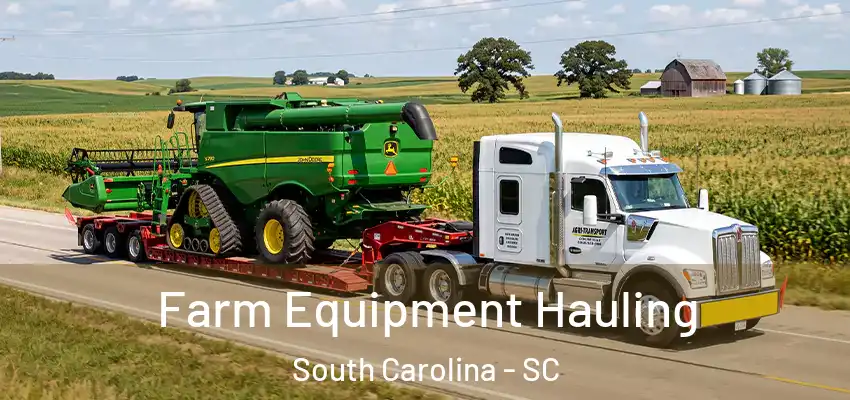  Farm Equipment Hauling South Carolina - SC