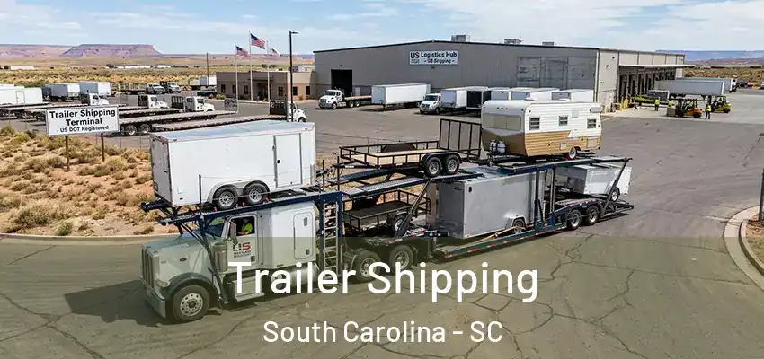 Trailer Shipping South Carolina - SC